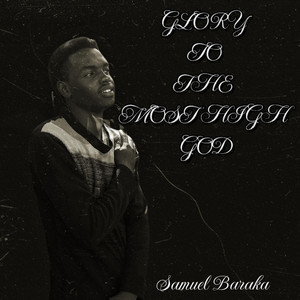 Glory to the most high God by Samuel Baraka