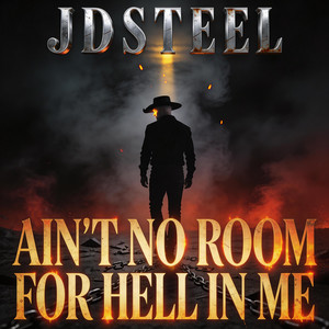 Ain’t No Room for Hell in Me by JD Steel