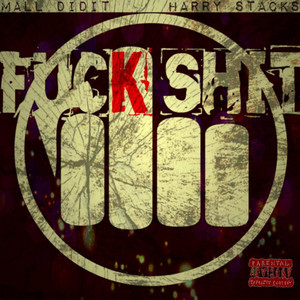 Fuck Shit by MallDidIt, Big Mall, Harry Stacks