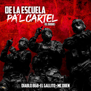 De La Escuela Pal Cartel (El Duque) by Diablo 868, Gallito loko, Mc Oben