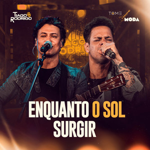 Enquanto o Sol Surgir - Ao Vivo by Tiago & Rodrigo
