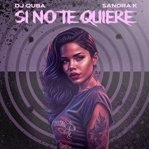 Si No Te Quiere by Dj Quba, Sandra K