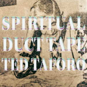 Spiritual Duct Tape by Ted Taforo, Efajemue, Austin Pooley, George Silva