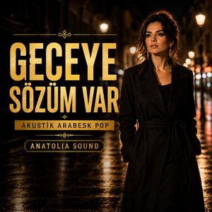 Geceye Sözüm Var – Akustik Arabesk Pop by Anatolia Sound