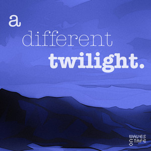 A Different Twilight by Waves On Tape