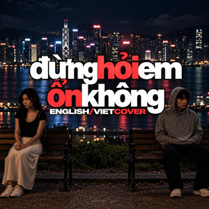 Đừng Hỏi Em Ổn Không (English/Viet Mashup) by Echoholix