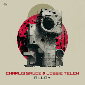 Alloy - Original Mix by Jossie Telch, Charli3 Sauce