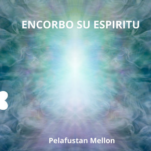 ENCORBO SU ESPIRITU by palafustan mellon