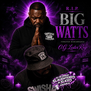 RIP Big Watts - Slaughtered & Sliced Remix by OG Lester Roy, DJ Blurray