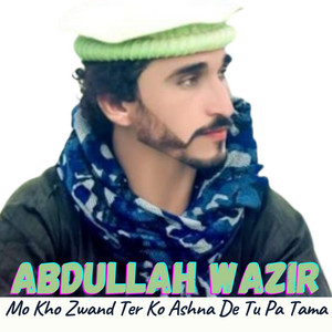 Abdullah Wazir - Mo Kho Zwand Ter Ko Ashna De Tu Pa Tama