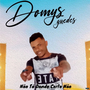 Domys Guedes - Não Ta Dando Certo Não