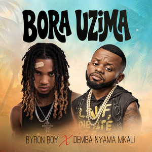 Byron boy - Bora Uzima (feat. Demba Nyama Mkali)