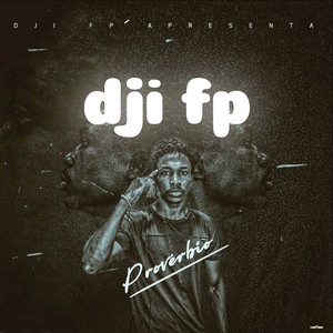 Dji Fp - Provérbio