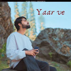 Afaq Shafi - Yaar Ve