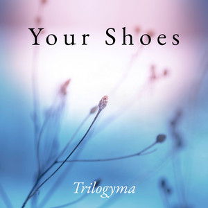 Your Shoes by trilogyma