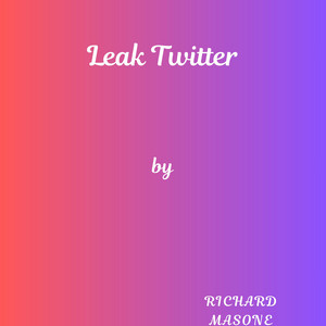 Leak Witter by Richard Masone