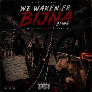We waren er bijna by Fully Load, ChuloBeatz