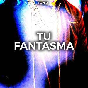 Tu fantasma by F3NU