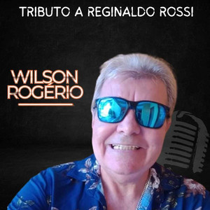 Wilson Rogério - Tributo a Reginaldo Rossi