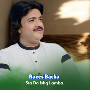 Raees Bacha - Sta Da Ishq Lamba
