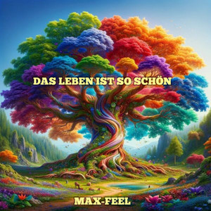 Das Leben Ist so Schön by Max-Feel