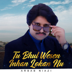 Arbab Niazi - Tu Bhul Wesen Inhan Lokan Nu