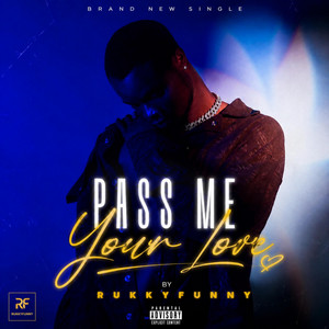 Pass Me Your Love by Rukky Funny