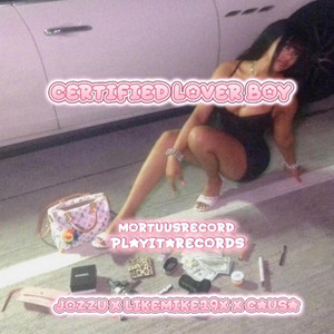 Certified LoverBoy by Likemike19x, Jozzu, Causa