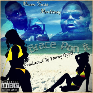 Brace Pon It by Mason Xross, Monteasy
