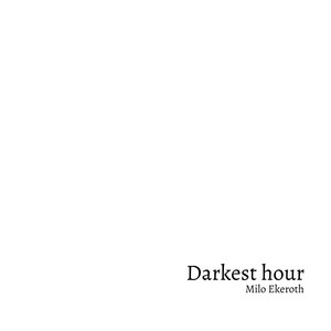 Darkest hour by Milo Ekeroth