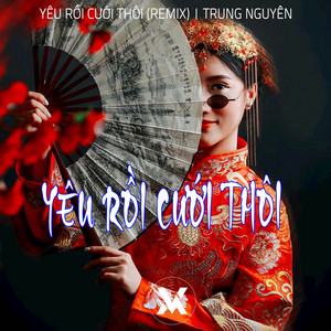Yêu Rồi Cưới Thôi - Remix