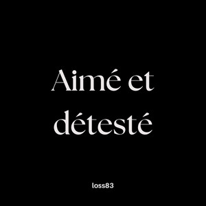 Aime et deteste by loss83