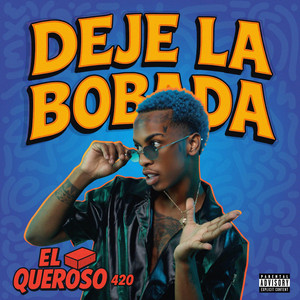 El queroso 420 & MGN Industry Records - Deje La Bobada