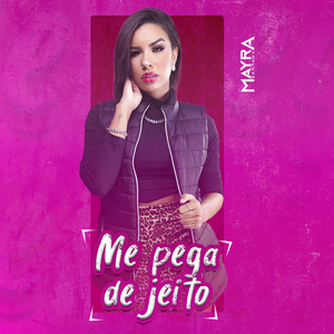 Mayra Santana - Me Pega de Jeito