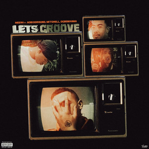 Let's Groove by Mee$h, Mitchell, Ogbenihana, AOB100Round