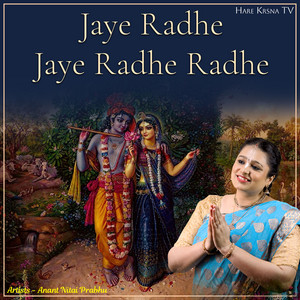 Jaye Radhe Jaye Radhe Radhe