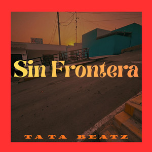 Sin Frontera x7 by Tata Beatz