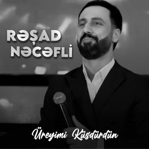 Rəşad Nəcəfli - Üreyimi Küsdürdün