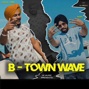 Aman Virk & NAVI - B Town Wave