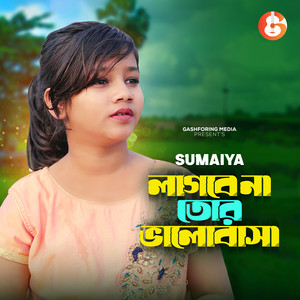 Sumaiya - Lagbe Na Tor Valobasha