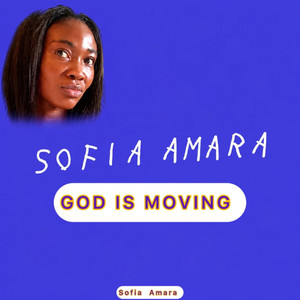 God is Moving by Sofia Amara
