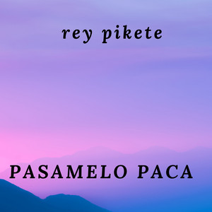 Pasamelo Paca by Rey Pikete