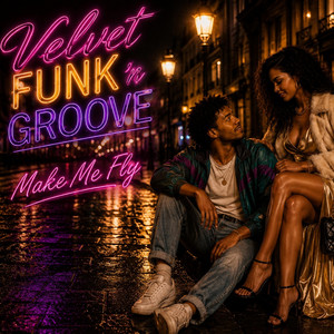 Make me fly by Velvet Funk n Groove