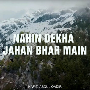 Hafiz Abdul Qadir - Nahin Dekha Jahan Bhar Main