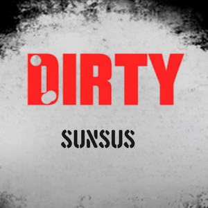Dirty by Sunsus