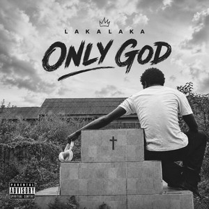 Only God by LAKALAKA