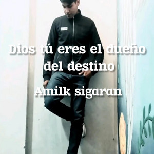 Amilk sigaran - Dios tú eres el dueño del destino