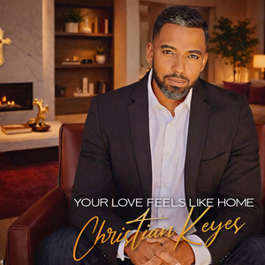Your Love Feels Like Home by Christian Keyes
