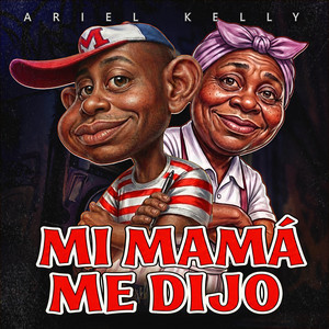 Mi Mamá Me Dijo by Ariel Kelly
