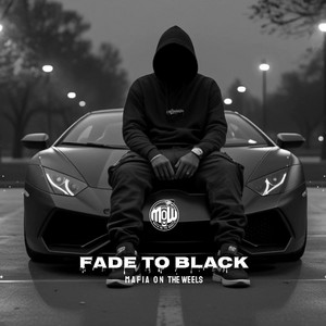 FADE TO BLACK (MOW) by MAFIA ON WHEELS